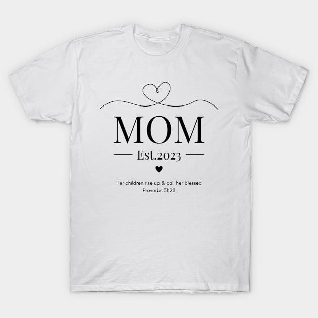 Her children rise up and call her blessed Mom Est 2023 T-Shirt by Beloved Gifts